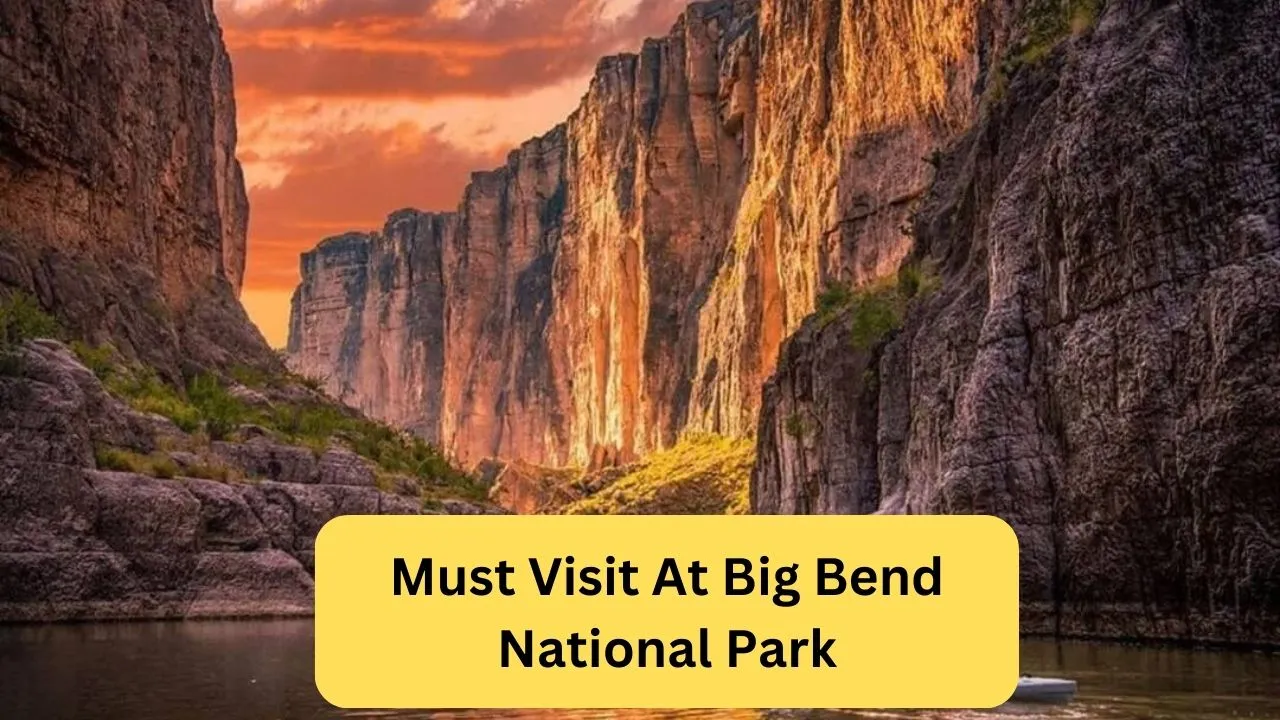 Must Visit At Big Bend National Park