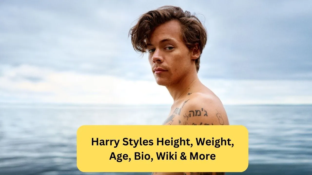 Harry Styles Height, Weight, Age, Bio, Wiki & More