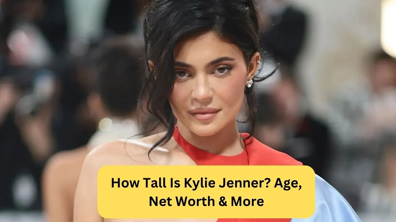 How Tall Is Kylie Jenner Age, Net Worth & More
