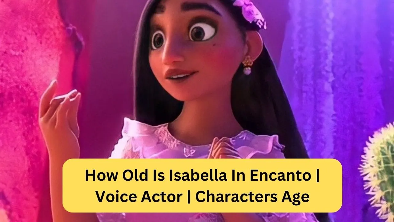 How Old Is Isabella In Encanto Voice Actor Characters Age