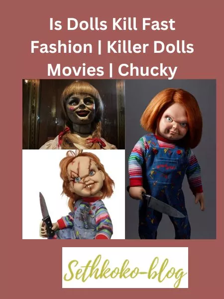 Is Dolls Kill Fast Fashion Killer Dolls Movies Chucky