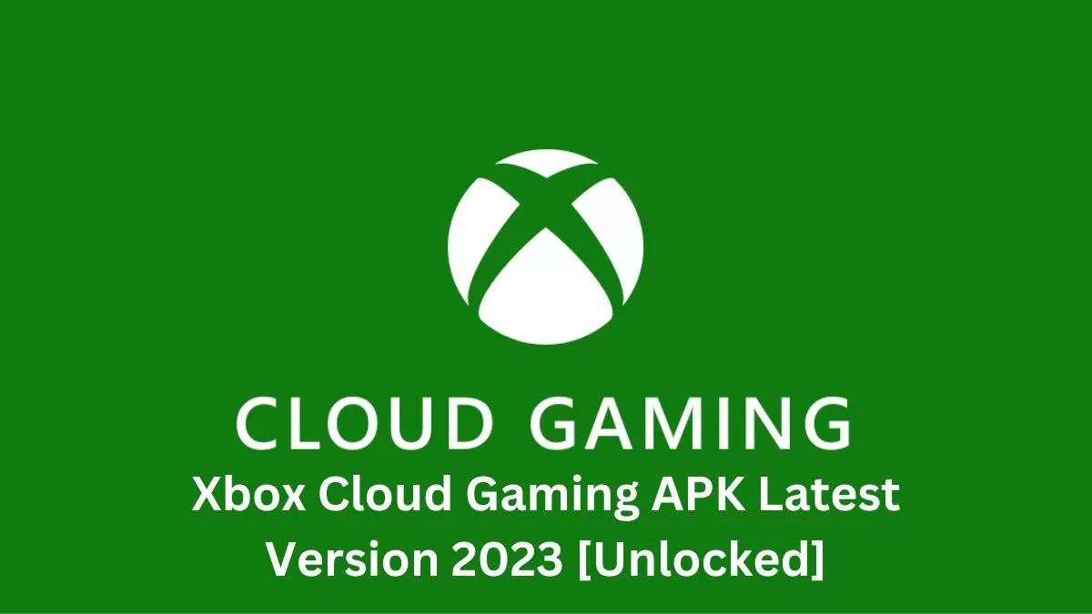 Xbox Cloud Gaming APK Latest Version 2023 [Unlocked]