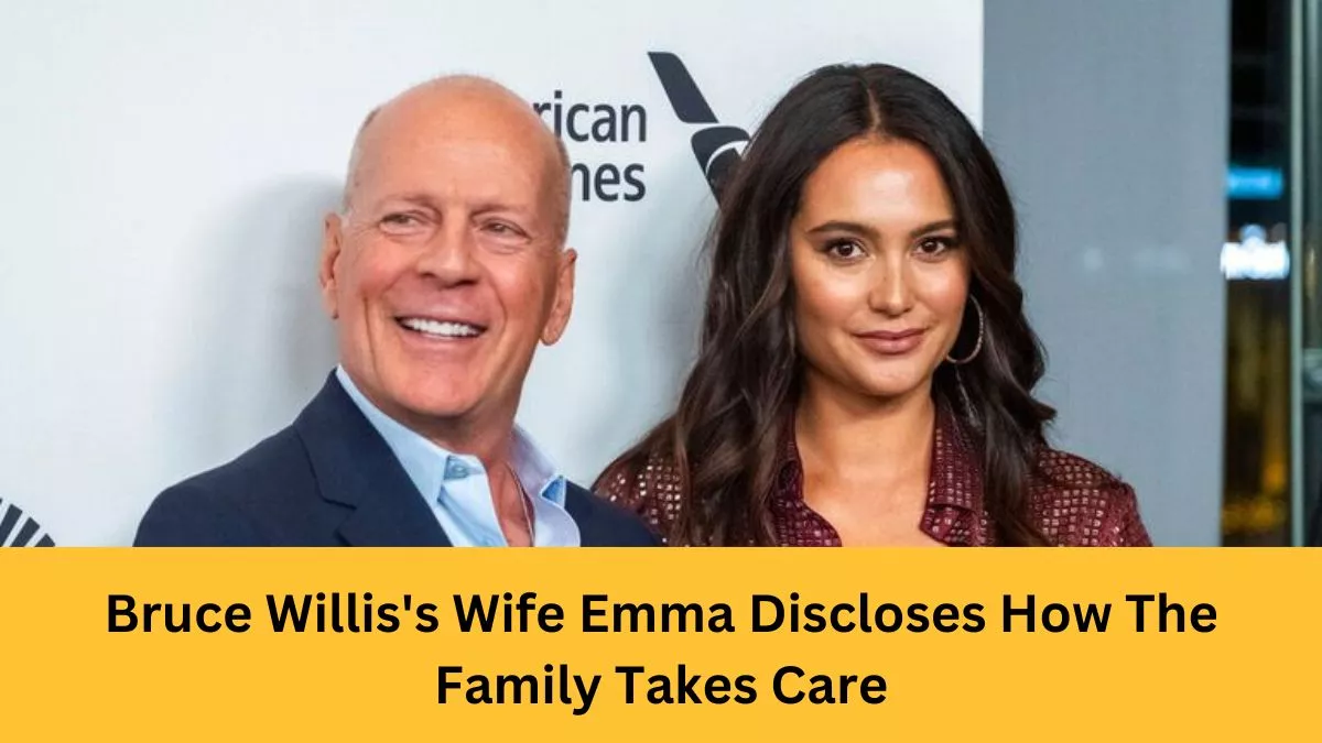 Bruce Willis's Wife Emma Discloses How The Family Takes Care