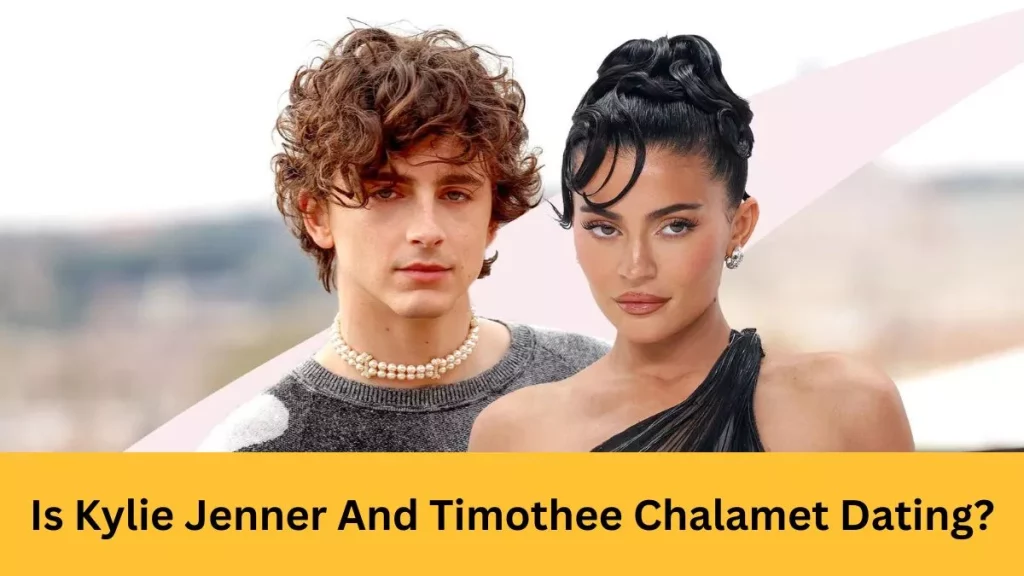 Kylie Jenner And Timothee Chalamet