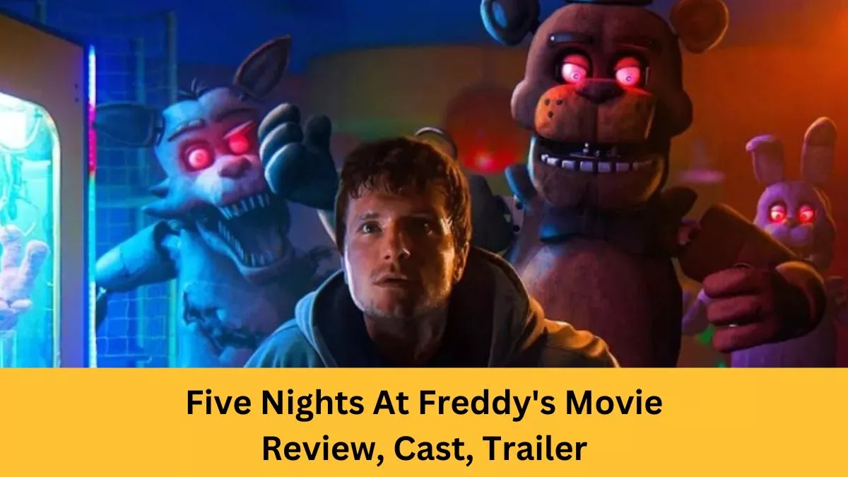 Five Nights At Freddy's Movie Review, Cast, Trailer