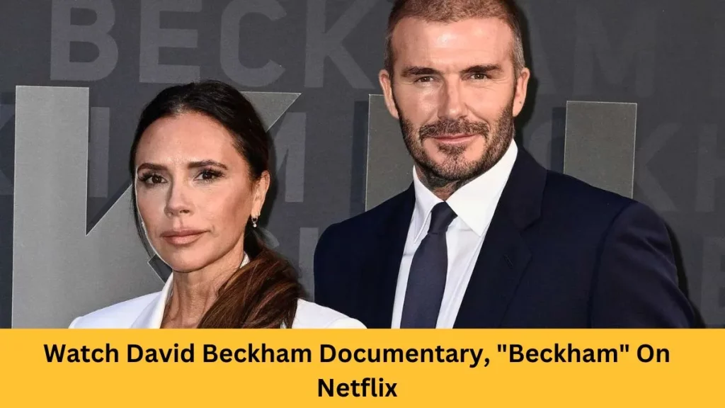 Watch David Beckham Documentary, Beckham On Netflix