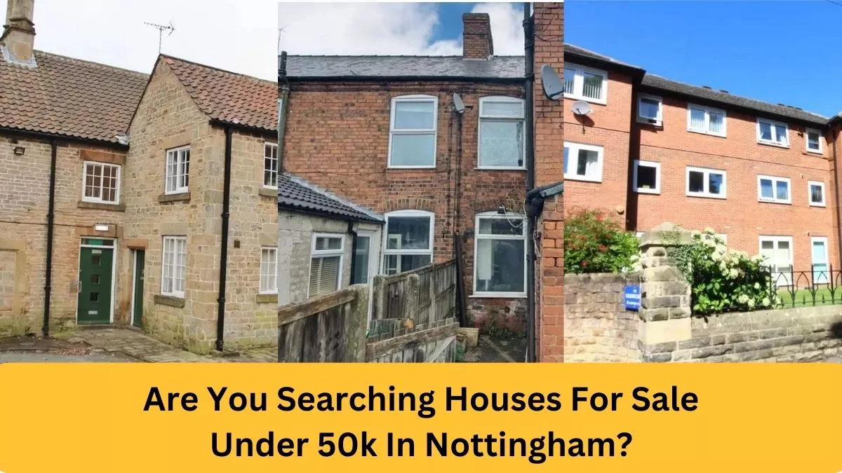 Are You Searching Houses For Sale Under 50k In Nottingham