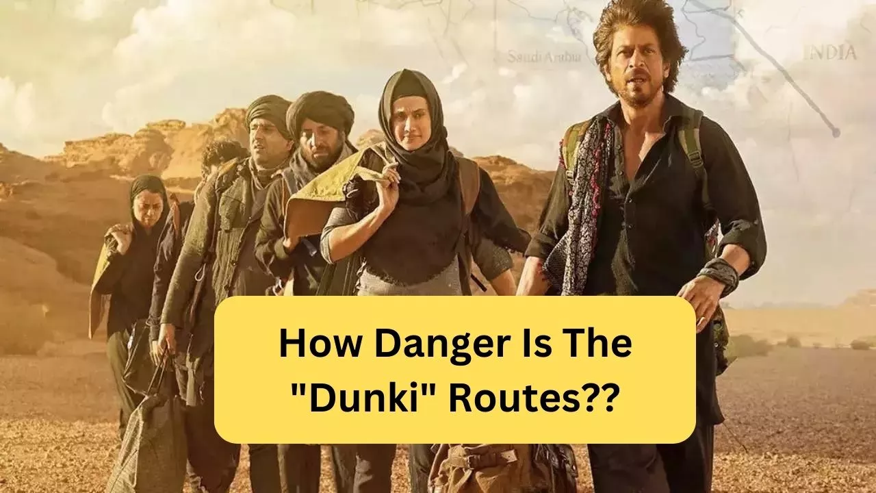 How Danger Is The Dunki Routes