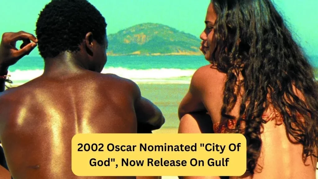 2002 Oscar Nominated City Of God, Now Release On Gulf