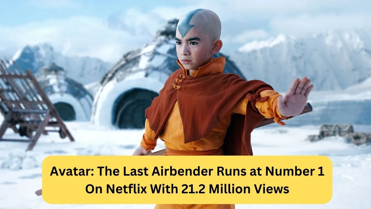 Avatar: The Last Airbender Runs at Number One On Netflix With 21.2 Million Views