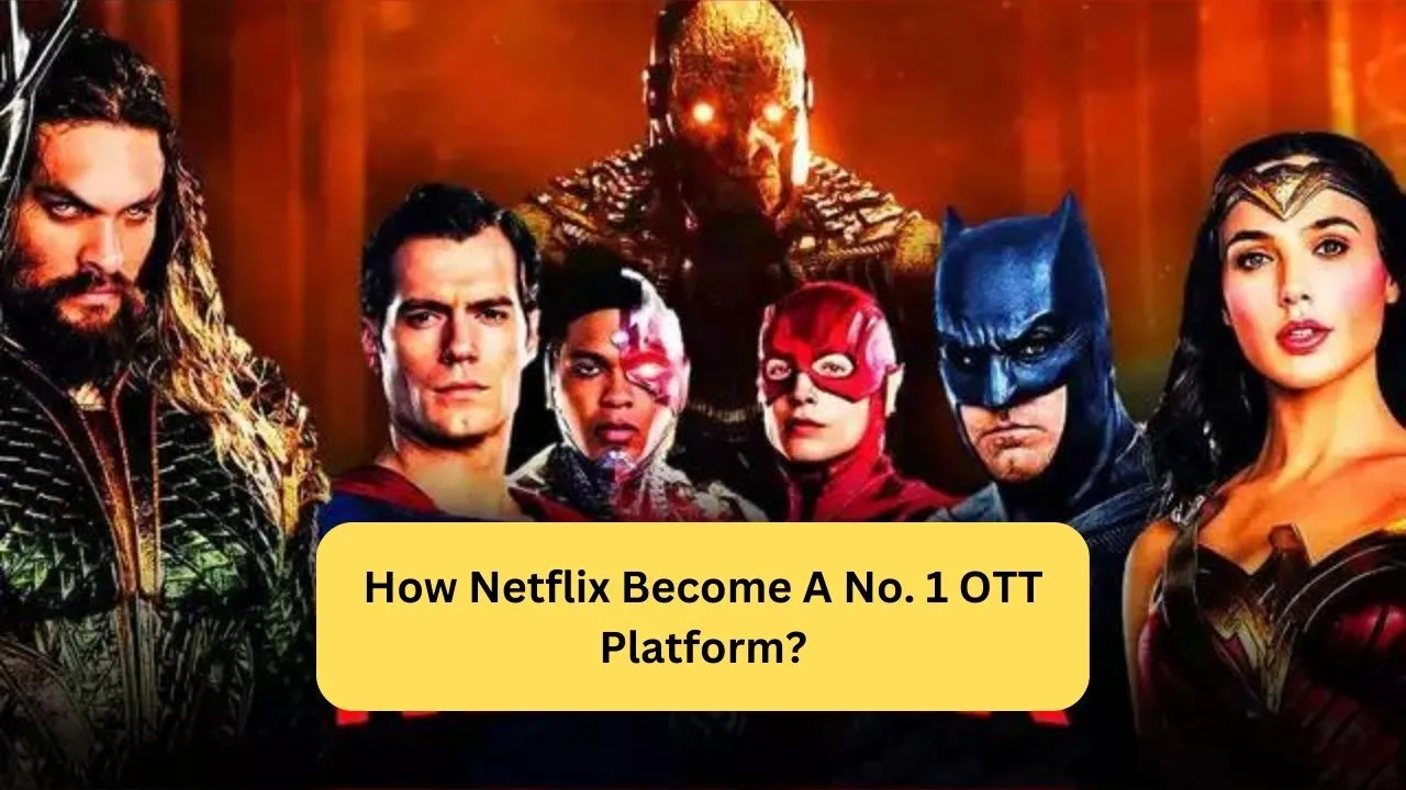 How Netflix Become A No. 1 OTT Platform