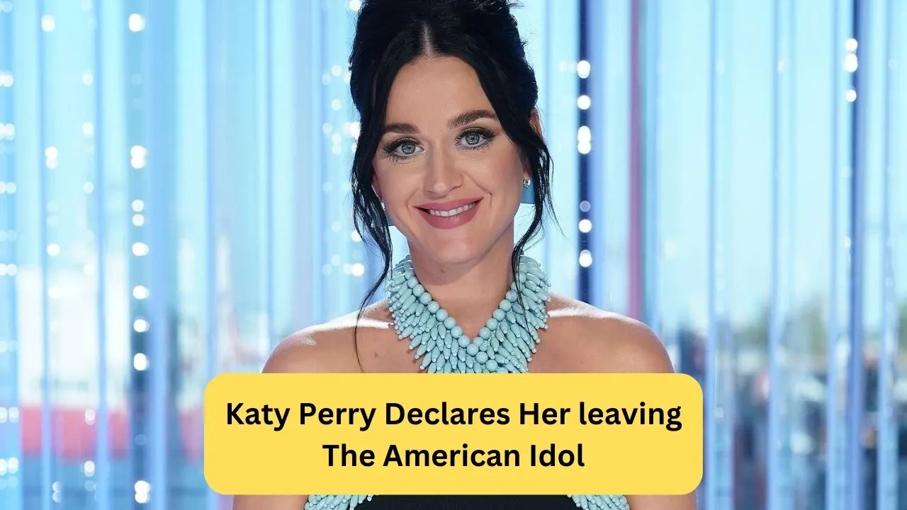 Katy Perry Declares Her leaving The American Idol