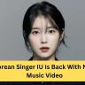 Korean Singer IU Is Back With New Music Video