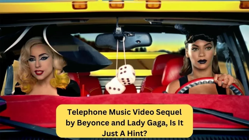Telephone Music Video Sequel by Beyonce and Lady Gaga, Is It Just A Hint