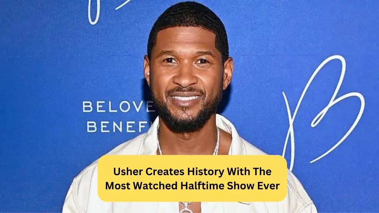 Usher Creates History With The Most Watched Halftime Show Ever