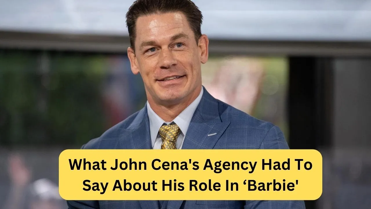 What John Cena's Agency Had To Say About His Role In ‘Barbie'