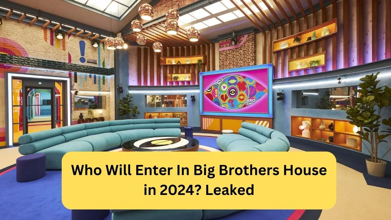 Who Will Enter In Big Brothers House in 2024? Leaked