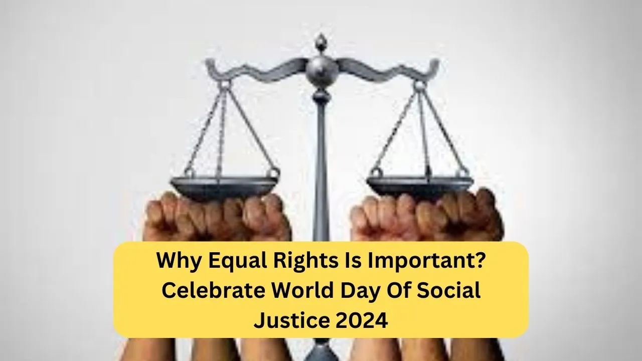 Why Equal Rights Is Important Celebrate World Day Of Social Justice 2024