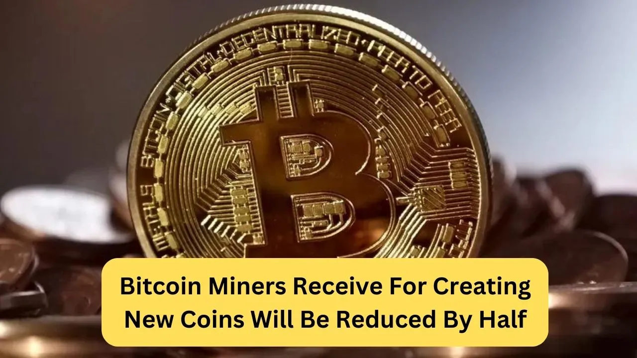 Bitcoin Miners Receive For Creating New Coins Will Be Reduced By Half