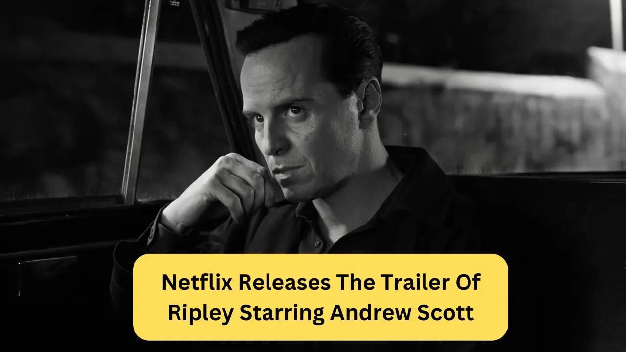 Netflix Releases The Trailer Of Ripley Starring Andrew Scott