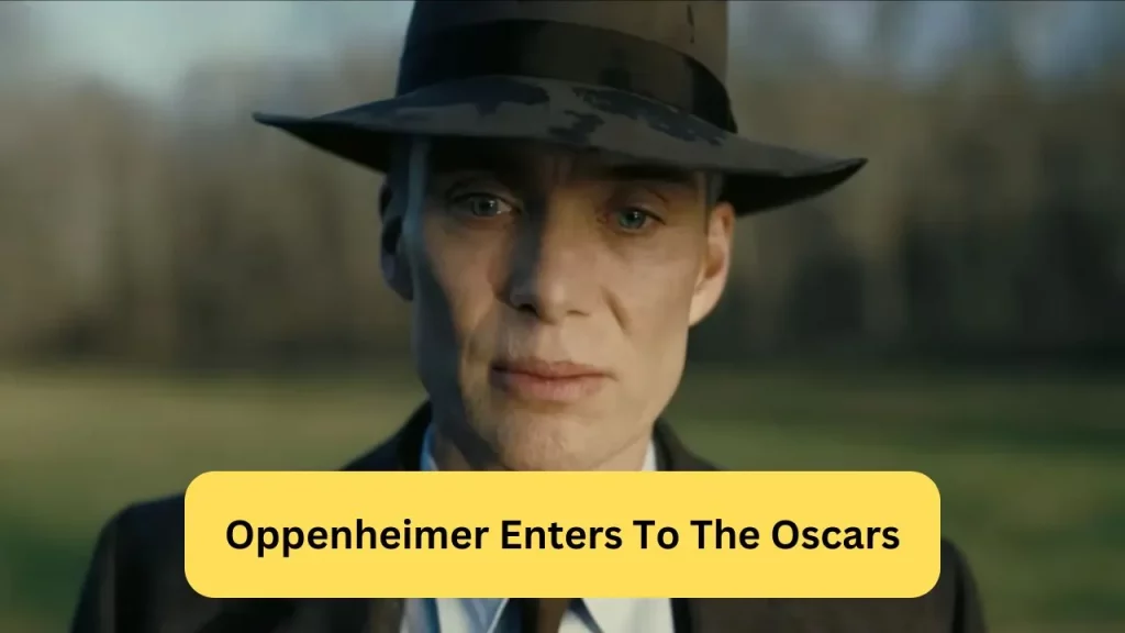 Oppenheimer Enters To The Oscars