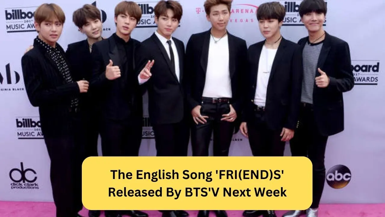 The English Song 'FRI(END)S' Released By BTS'V Next Week