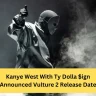 Kanye West With Ty Dolla $ign Announced Vulture 2 Release Date