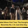 Rebel Moon Part Two The Scargiver Becomes No. 1 In Just One Day