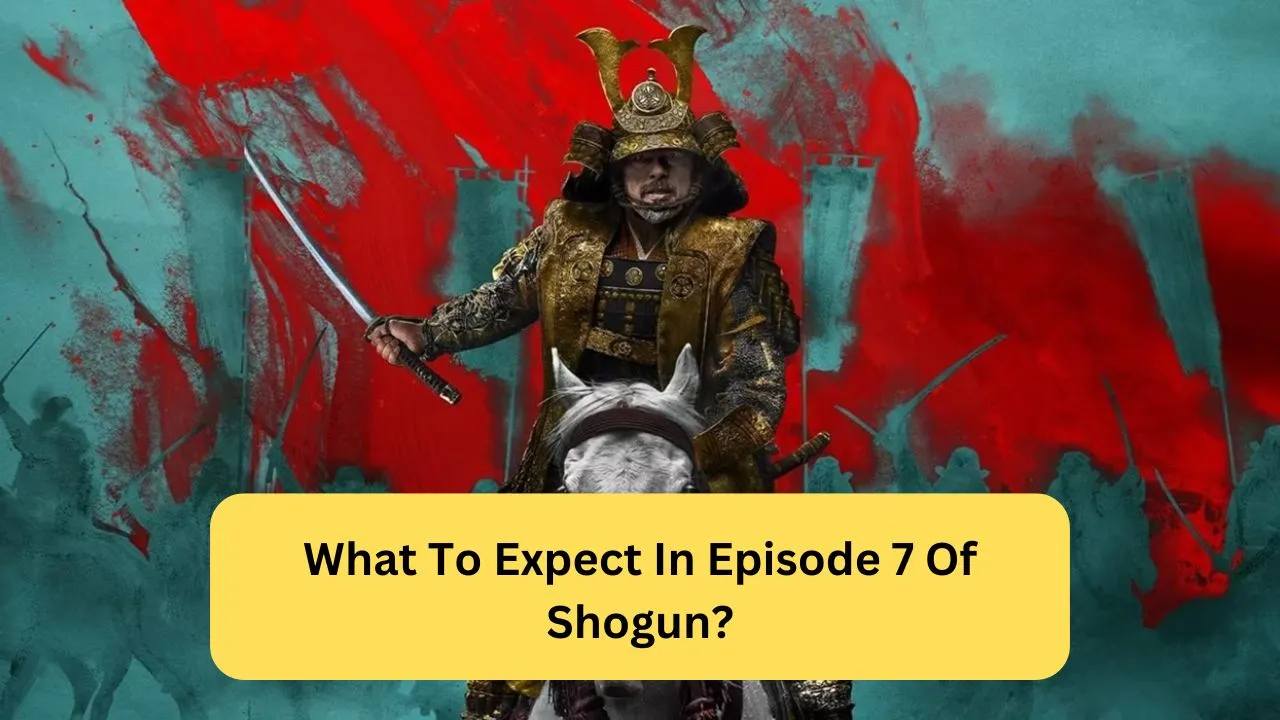 What To Expect In Episode 7 Of Shogun