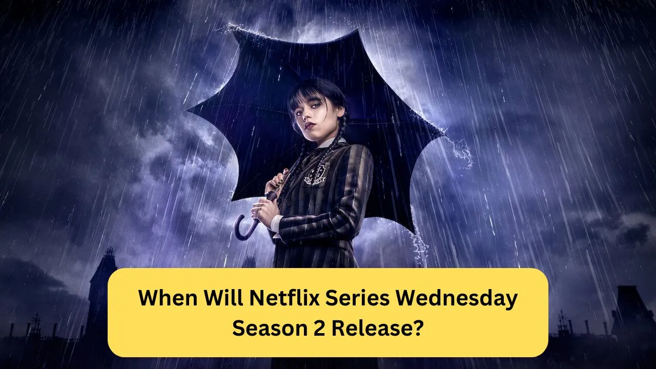 When Will Netflix Series Wednesday Season 2 Release