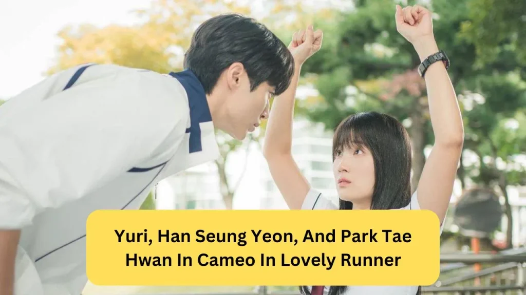 Yuri, Han Seung Yeon, And Park Tae Hwan In Cameo In Lovely Runner