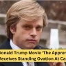 Donald Trump Movie ‘The Apprentice' Receives Standing Ovation At Cannes
