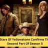 Stars Of Yellowstone Confirms The Second Part Of Season 5