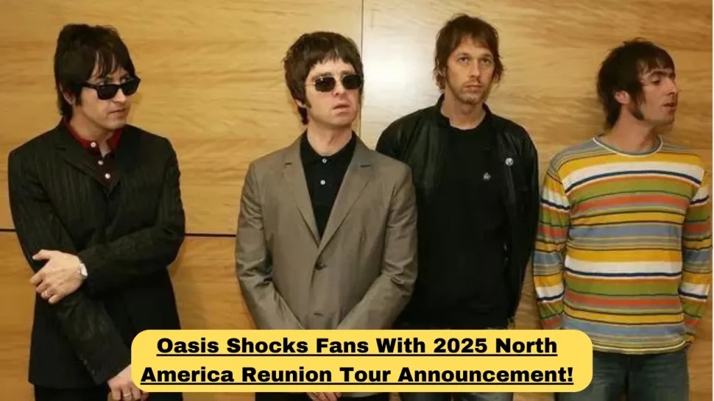 Oasis Shocks Fans With 2025 North America Reunion Tour Announcement!