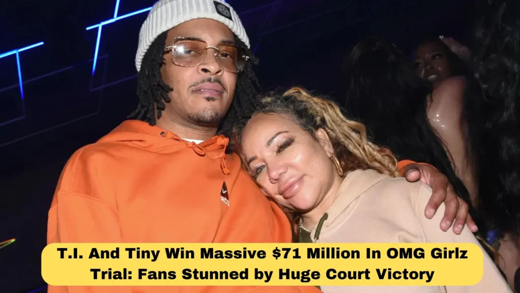 T.I. And Tiny Win Massive $71 Million In OMG Girlz Trial Fans Stunned By Huge Court Victory