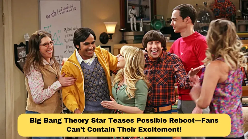 Big Bang Theory Star Teases Possible Reboot—Fans Can’t Contain Their Excitement!