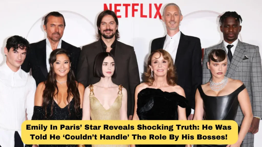 Emily In Paris’ Star Reveals Shocking Truth He Was Told He ‘Couldn’t Handle’ The Role By His Bosses!