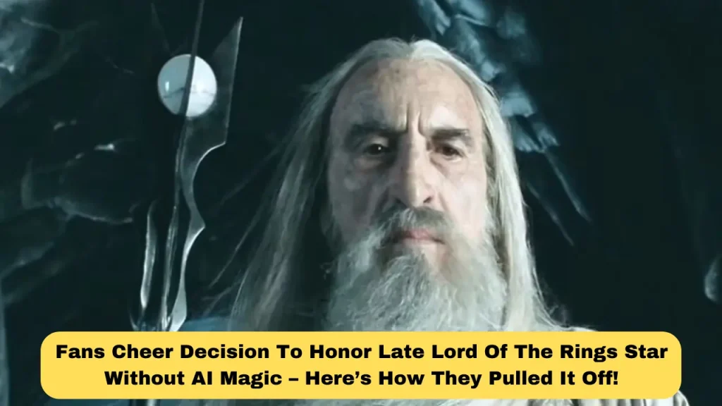 Fans Cheer Decision To Honor Late Lord Of The Rings Star Without AI Magic – Here’s How They Pulled It Off!