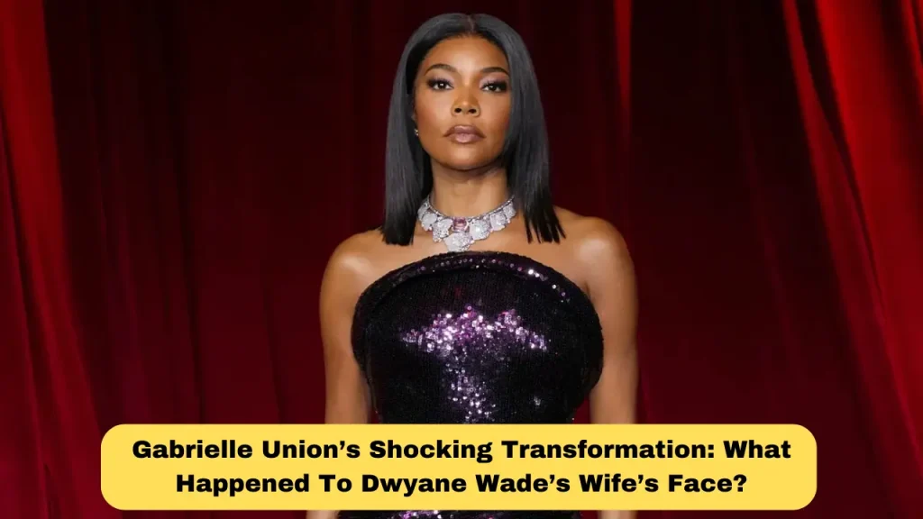 Gabrielle Union’s Shocking Transformation What Happened To Dwyane Wade’s Wife’s Face