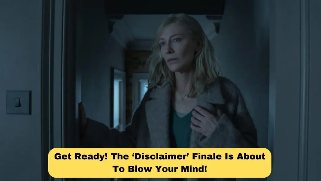 Get Ready! The ‘Disclaimer’ Finale Is About To Blow Your Mind!