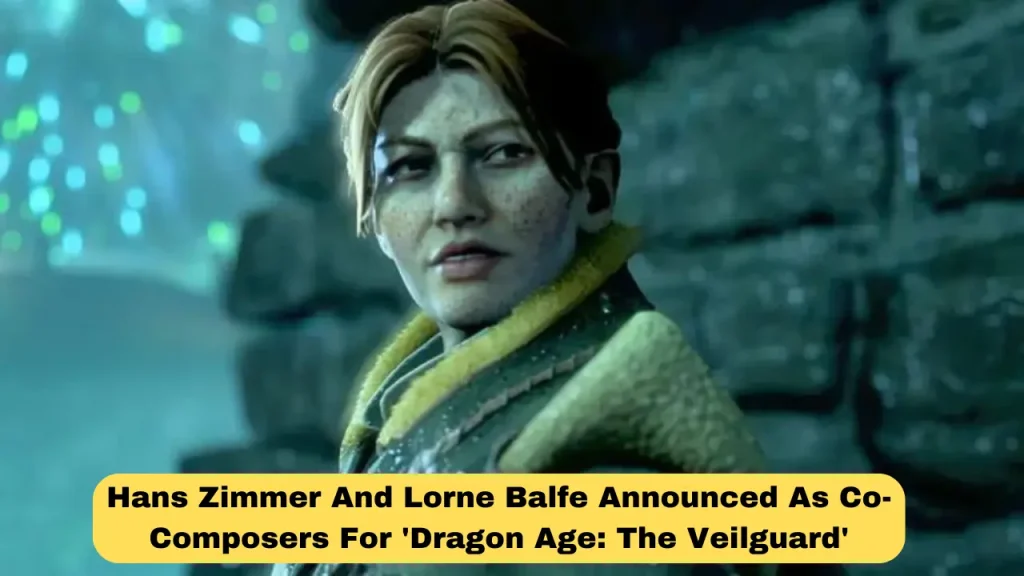Hans Zimmer And Lorne Balfe Announced As Co-Composers For 'Dragon Age The Veilguard' — A Match Made In Musical Heaven!