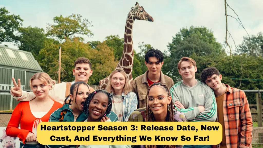 Heartstopper Season 3 Release Date, New Cast, And Everything We Know So Far!