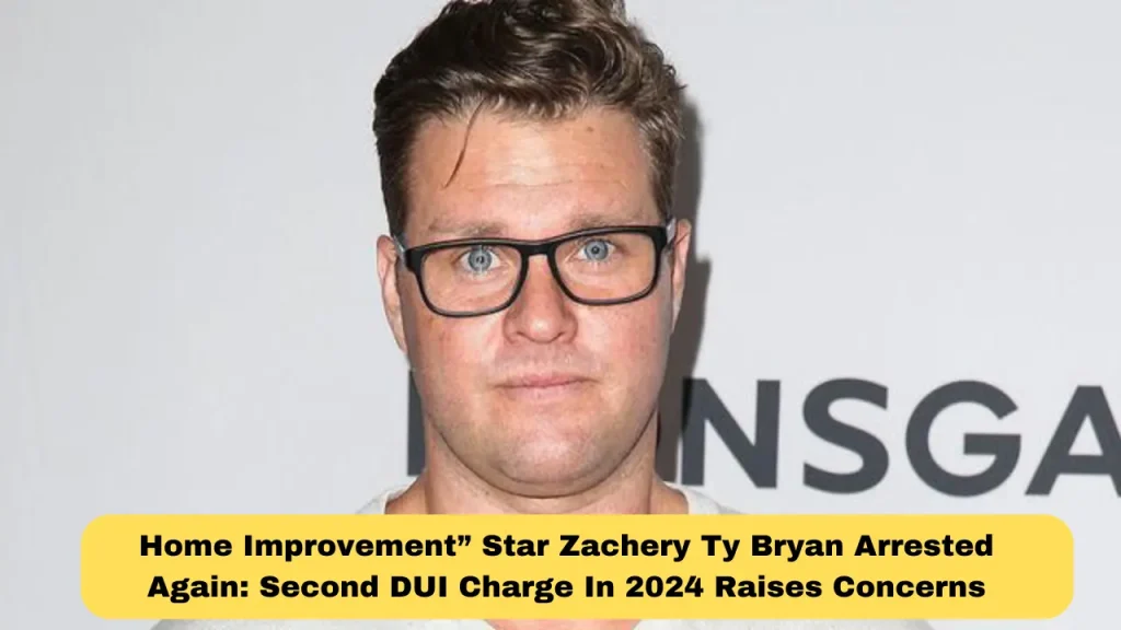 Home Improvement” Star Zachery Ty Bryan Arrested Again Second DUI Charge in 2024 Raises Concerns