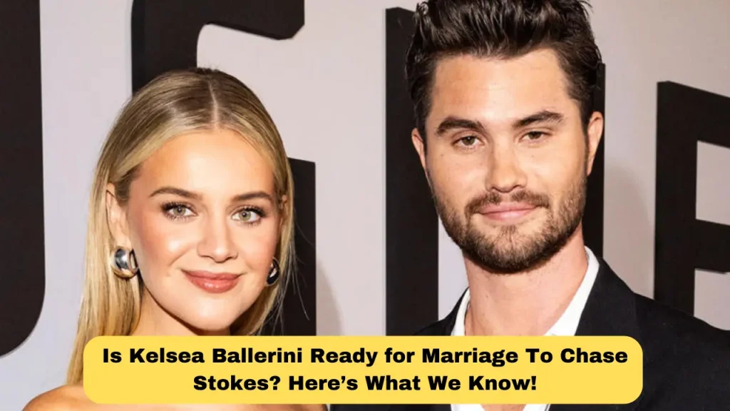 Is Kelsea Ballerini Ready for Marriage To Chase Stokes Here’s What We Know!