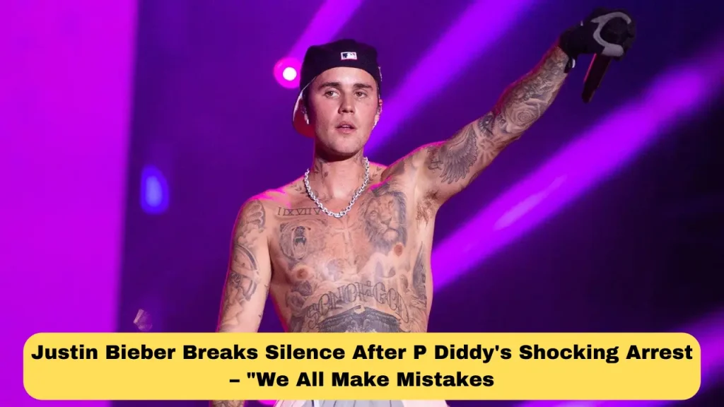 Justin Bieber Breaks Silence After P Diddy's Shocking Arrest – We All Make Mistakes