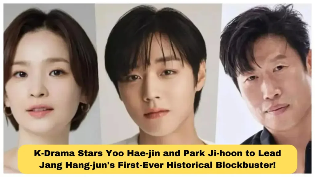 K-Drama Stars Yoo Hae-jin and Park Ji-hoon to Lead Jang Hang-jun's First-Ever Historical Blockbuster!