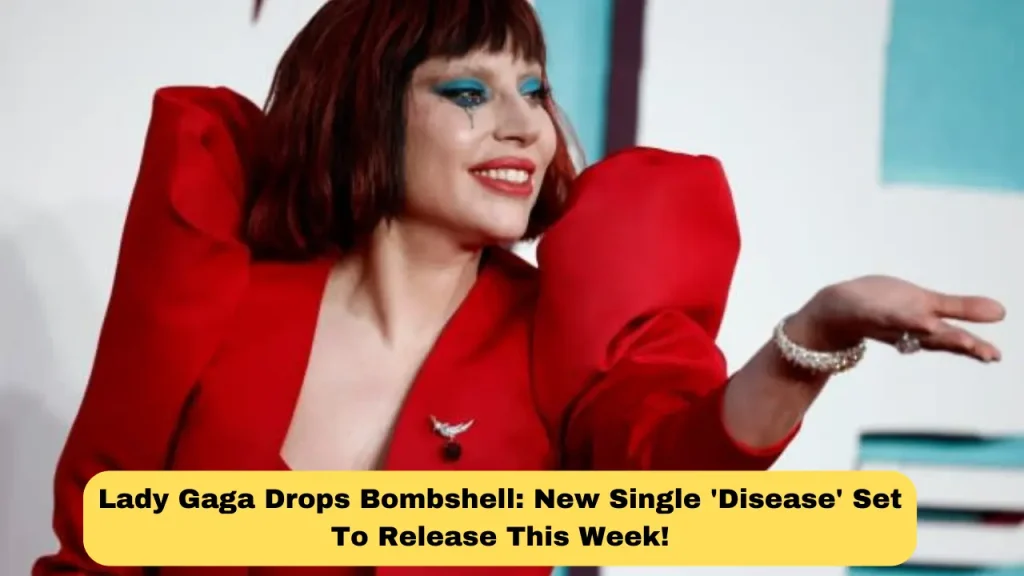 Lady Gaga Drops Bombshell New Single 'Disease' Set To Release This Week!