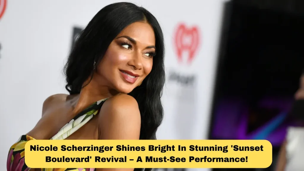 Nicole Scherzinger Shines Bright in Stunning 'Sunset Boulevard' Revival – A Must-See Performance!
