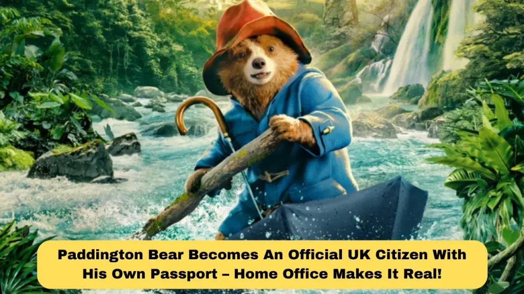 Paddington Bear Becomes An Official UK Citizen With His Own Passport – Home Office Makes It Real!