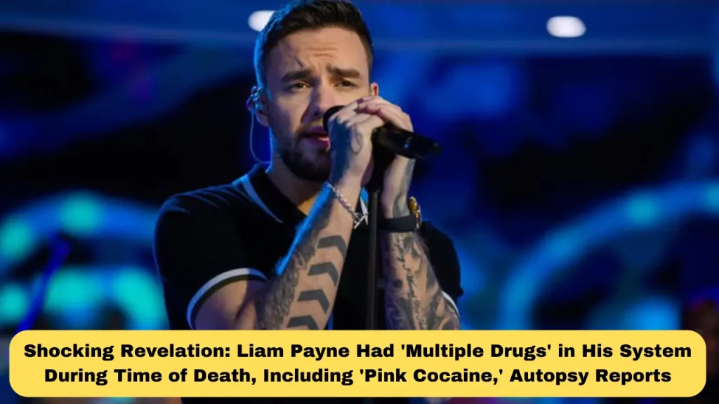 Shocking Revelation Liam Payne Had 'Multiple Drugs' in His System During Time of Death, Including 'Pink Cocaine,' Autopsy Reports